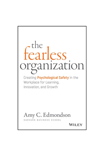 John Wiley & Sons Inc Organizația neînfricată: Crearea siguranței psihologice...