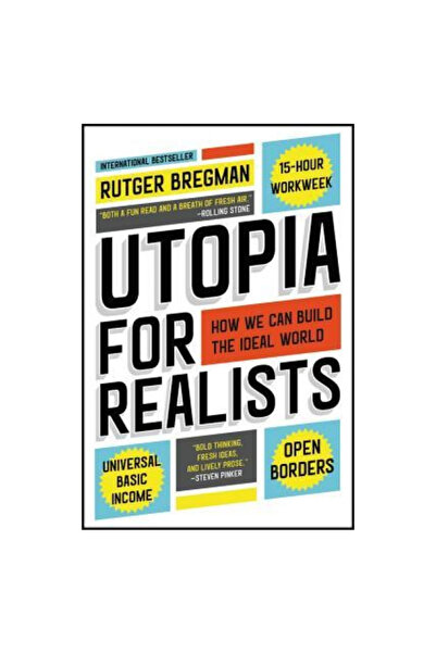 Little Brown & Co Inc Utopia pentru realiști: Cum putem construi lumea ideală