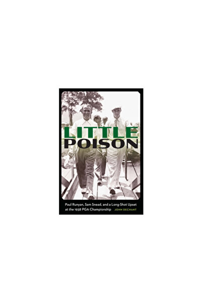 Univ Of Nebraska Pr Mica Otravă: Paul Runyan, Sam Snead și o surpriză neaștep...