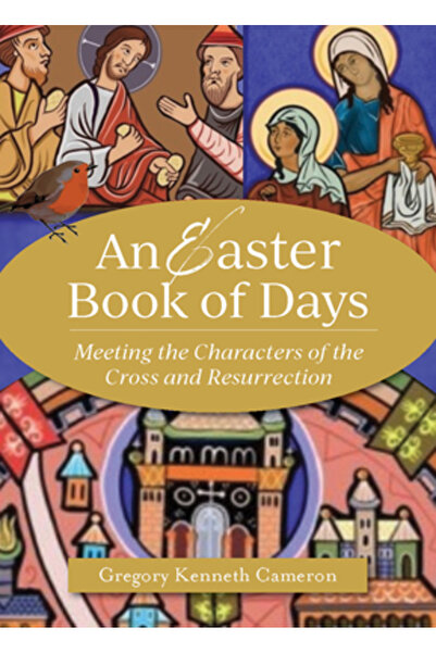 Paraclete Pr Cartea Zilelor de Paște: Întâlnirea cu Personajele Crucii și Înv...