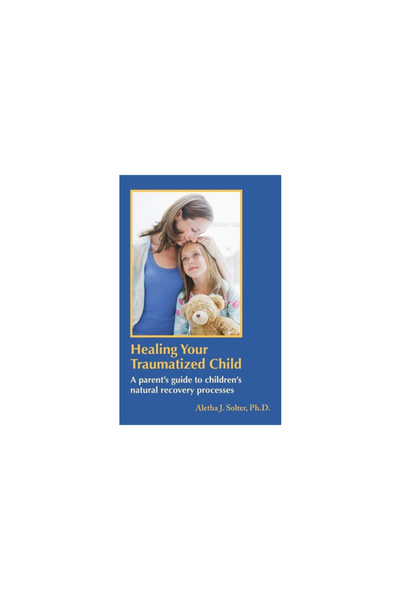 Shining Star Pr Vindecarea copilului traumatizat: Ghidul părinților pentru pr...