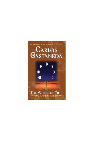 Washington Square Press The Wheel of Time: The Shamans of Mexico Their Thoughts about Life Death and the Universe