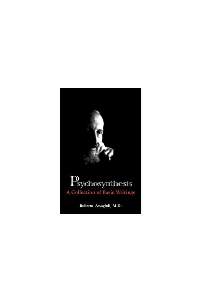 Synthesis Ctr Inc Psychosynthesis: A Collection of Basic Writings