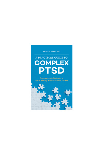 Rockridge Pr Un ghid practic pentru tulburarea de stres posttraumatic complexă: strategii pline de compasiune pentru a începe vindecarea după traumele din copilărie