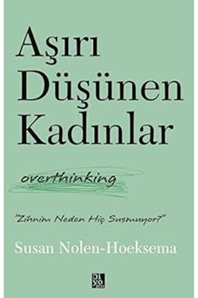 Alfa Yayınları Aşırı Düşünen Kadınlar: Overthinking + Her Şey Seninle Başlar:...