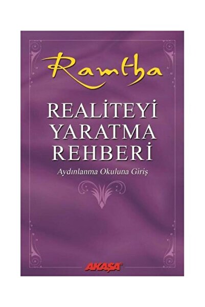 Akaşa Yayınları Realiteyi Yaratma Rehberi