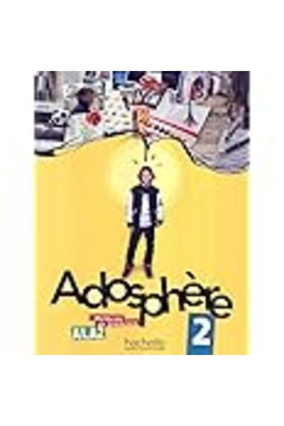 Hachette Livre Adosphère 2 - Livre de l'élève (A1-A2): Adosphère 2 - Livre de l'élève + CD audio (ADOSPHERE)