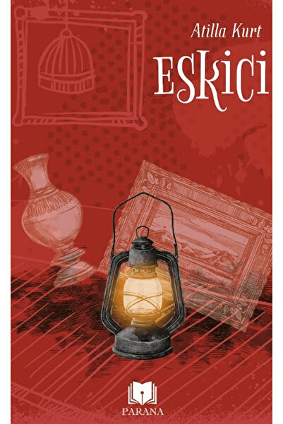 Parana Yayınları Eskici / Atilla Kurt / / 9786259671932