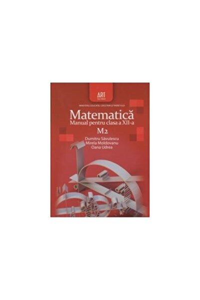 Editura Art Klett Mathematics M2. Textbook for grade XII, Dumitr