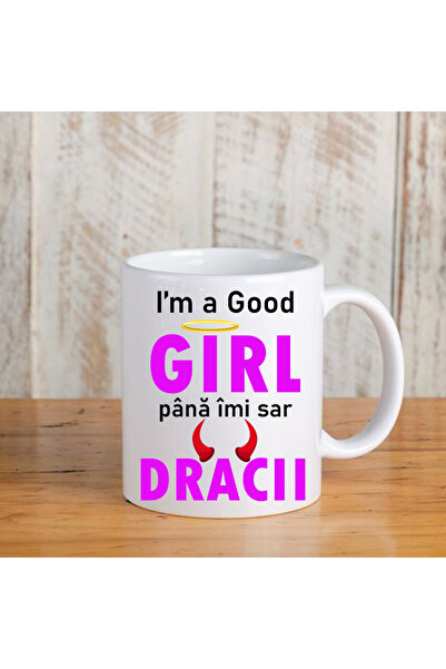 OEM Cana cu mesaj:"i'm a good girl pana imi sar dracii",ceramica, alba,