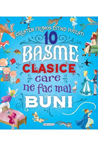 Editura Girasol 10 Basme clasice care ne fac mai buni