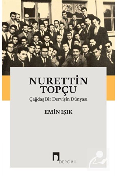 Dergah Yayınları Nurettin Topçu-çağdaş Bir Dervişin Dünyası - Emin Işık