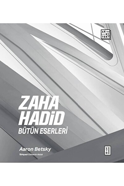 Ketebe Zaha Hadid Bütün Eserleri Aaron Betsky