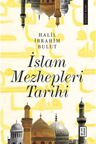 Ketebe İslam Mezhepleri Tarihi Halil İbrahim Bulut