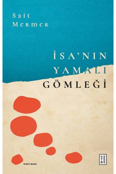 Ketebe İsanın Yamalı Gömleği Sait Mermer