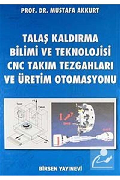 Birsen Yayınevi Talaş Kaldırma Bilimi ve Teknolojisi CNC Takım Tezgahları ve ...