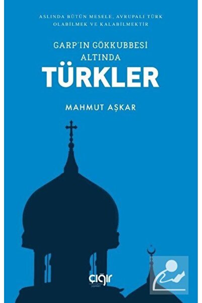 Çığır Yayınları Garp'ın Gökkubbesi Altında Türkler