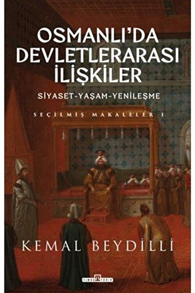 Timaş Yayınları Osmanlı'da Devletlerarası İlişkiler ve Siyaset Yaşam Yenileşme