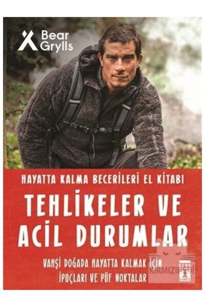 Genç Timaş Tehlikeler Ve Acil Durumlar Hayatta Kalma Becerileri El Kitabı / / Bear