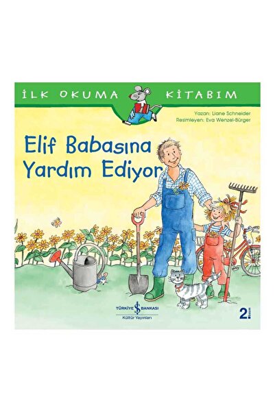 TÜRKİYE İŞ BANKASI KÜLTÜR YAYINLARI Elif Babasına Yardım Ediyor - İlk Okuma K...