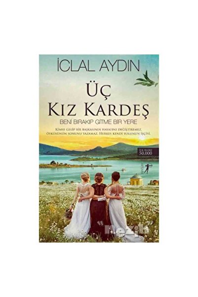 Artemis Yayınları Üç Kız Kardeş - Beni Bırakıp Gitme Bir Yere, Iclal Aydın, ,...