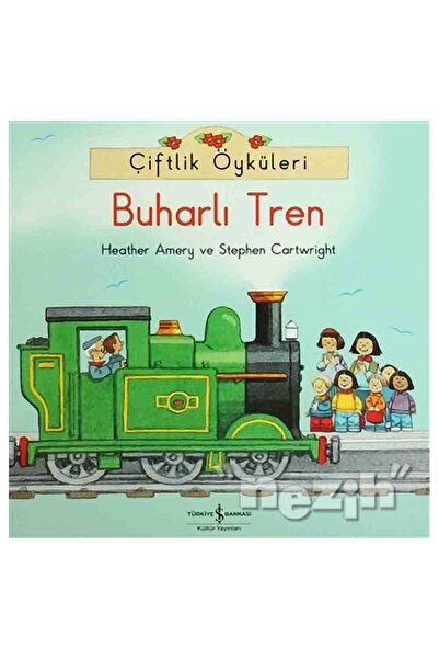 TÜRKİYE İŞ BANKASI KÜLTÜR YAYINLARI Çiftlik Öyküleri - Buharlı Tren