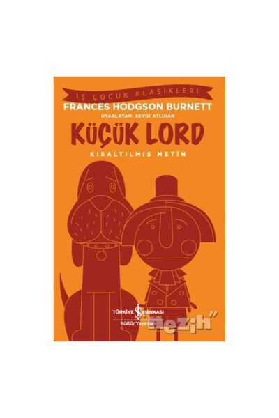 TÜRKİYE İŞ BANKASI KÜLTÜR YAYINLARI Küçük Lord Kısaltılmış Metin