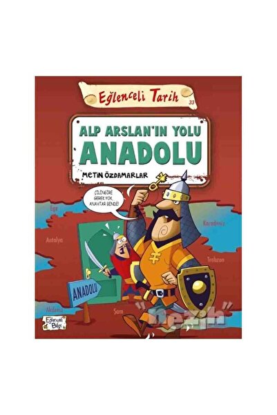 Eğlenceli Bilgi Yayınları Alp Arslan’ın Yolu Anadolu - Eğlenceli Tarih