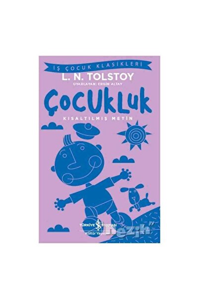 TÜRKİYE İŞ BANKASI KÜLTÜR YAYINLARI Çocukluk (Kısaltılmış Metin)