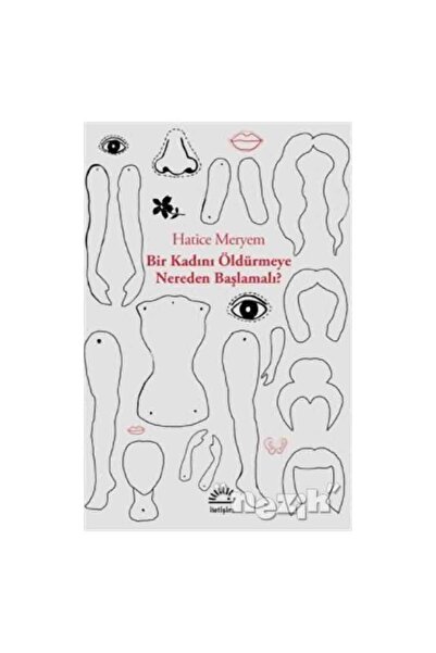 İletişim Yayınları Bir Kadını Öldürmeye Nereden Başlamalı