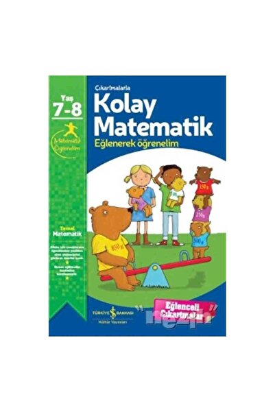 TÜRKİYE İŞ BANKASI KÜLTÜR YAYINLARI Çıkartmalarla Kolay Matematik 7-8 Yaş