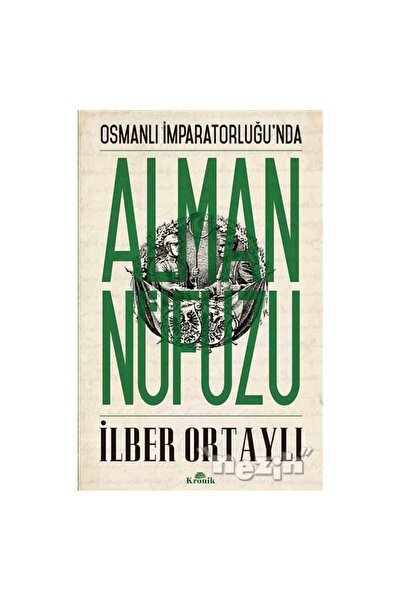 Kronik Kitap Osmanlı İmparatorluğu’nda Alman Nüfuzu