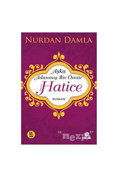 Hayat Yayınları Aşka Adanmış Bir Ömür Hazreti Hatice
