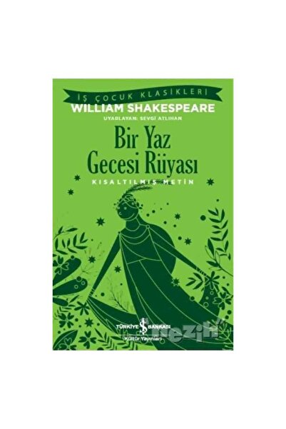 TÜRKİYE İŞ BANKASI KÜLTÜR YAYINLARI Bir Yaz Gecesi Rüyası Kısaltılmış Metin