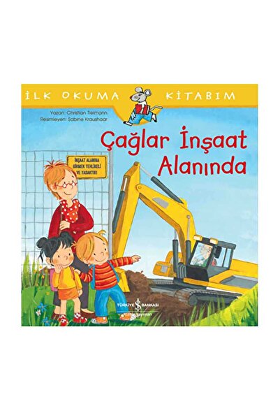 TÜRKİYE İŞ BANKASI KÜLTÜR YAYINLARI Çağlar İnşaat Alanında - İlk Okuma Kitabım