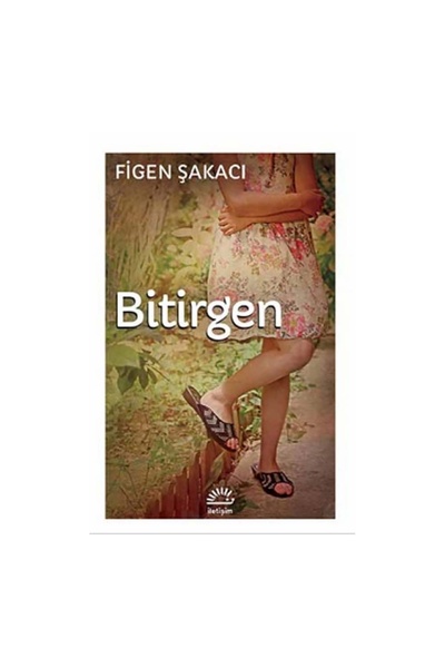 İletişim Yayınları Bitirgen  Figen Şakacı