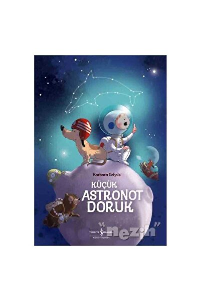 TÜRKİYE İŞ BANKASI KÜLTÜR YAYINLARI Küçük Astronot Doruk