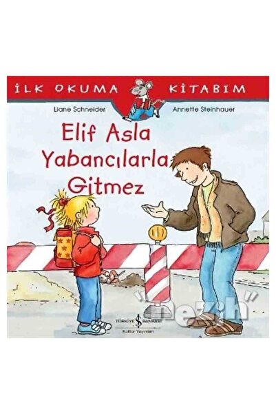 TÜRKİYE İŞ BANKASI KÜLTÜR YAYINLARI Elif Asla Yabancılarla Gitmez