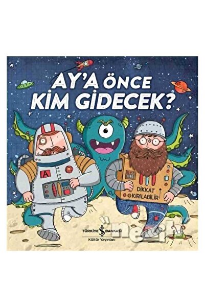 TÜRKİYE İŞ BANKASI KÜLTÜR YAYINLARI Ay’a Önce Kim Gidecek?