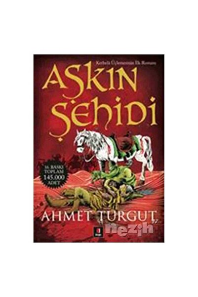 Kapı Yayınları Aşkın Şehidi - Kerbela Serisinin Ilk Romanı - Ahmet Turgut -