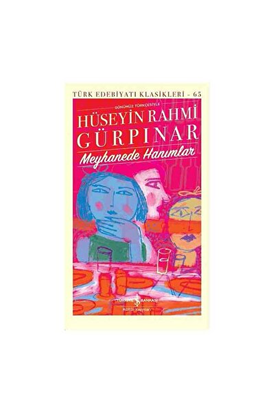 TÜRKİYE İŞ BANKASI KÜLTÜR YAYINLARI Meyhanede Hanımlar