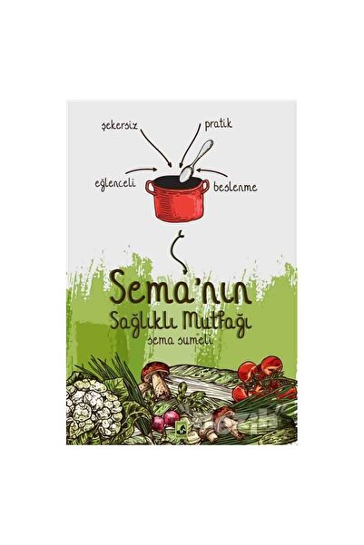 Küsurat Yayınları Sema’nın Sağlıklı Mutfağı
