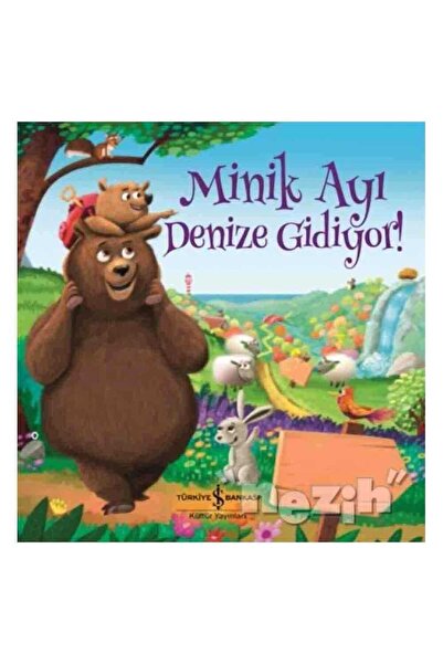 TÜRKİYE İŞ BANKASI KÜLTÜR YAYINLARI Minik Ayı Denize Gidiyor!