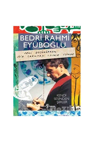 TÜRKİYE İŞ BANKASI KÜLTÜR YAYINLARI Bedri Rahmi Eyüboğlu - Kendi Sesinden Şii...