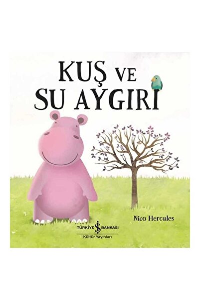 TÜRKİYE İŞ BANKASI KÜLTÜR YAYINLARI Kuş ve Su Aygırı