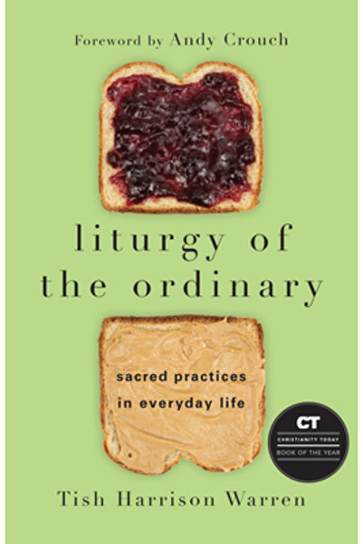 Ivp Books Liturgia Ordinarului: Practici sacre în viața de zi cu zi