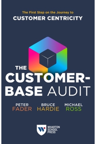 Wharton School Pr Auditul bazei de clienți: Primul pas în călătoria către cen...