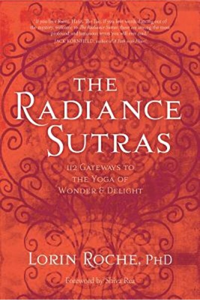 Kessinger Pub Llc The Radiance Sutras: 112 Gateways to the Yoga of Wonder and...