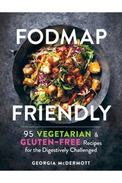 Experiment Fodmap Friendly: 95 de rețete vegetariene delicioase fără gluten pentru persoanele cu probleme digestive