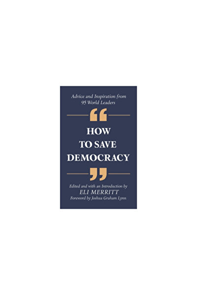Bookbaby How to Save Democracy: Advice and Inspiration from 95 World Leaders